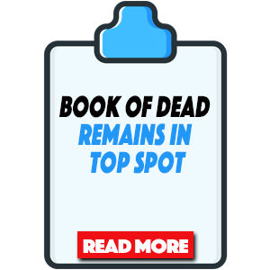 Book of Dead Remains in Top Spot