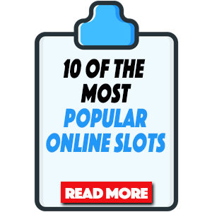 10 of the Most Popular Online Slots