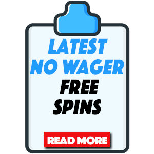 Our Latest Free Spins No Wager Bonuses