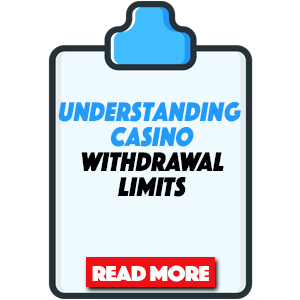 understanding casino withdrawal limits